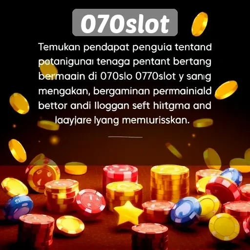 Pendapat Pengguna tentang Pengalaman Bermain di 070slot
